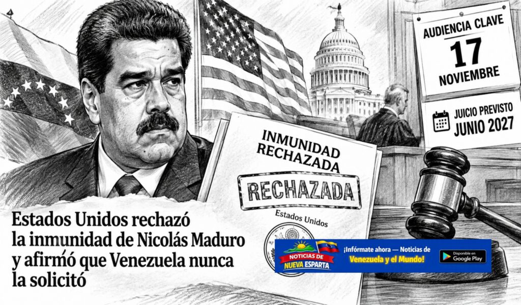 Washington sostiene que el exmandatario no tiene inmunidad y que Venezuela no pidió esa protección para él; la moción se discutirá el 17 de noviembre y el juicio está programado para junio de 2027.
